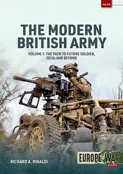 The Modern British Army Volume 1: The Path to a Future Soldier, 2010s and Beyond