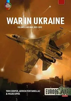 War in Ukraine - Volume 6: The Air War February-March 2022