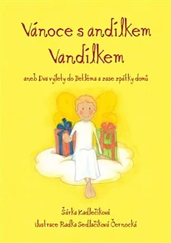 Vánoce s andílkem Vandílkem aneb Dva výlety do Betléma a zase zpátky domů