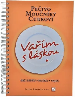 Vařím s láskou - pečivo, moučníky, cukroví – bez lepku, mléka, vajec
