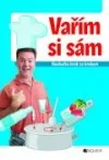 Vařím si sám - kuchařka krok za krokem