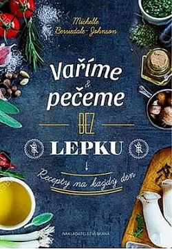 Vaříme a pečeme bez lepku - Recepty na každý den