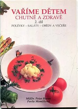 Vaříme dětem chutně a zdravě. 2. díl, Polévky, saláty, obědy a večeře