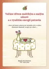 Vaříme dětem maličkým a malým zdravě a s využitím energií potravin