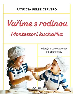Vaříme s rodinou: Montessori kuchařka