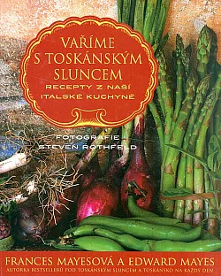Vaříme s toskánským sluncem. Recepty z naší italské kuchyně