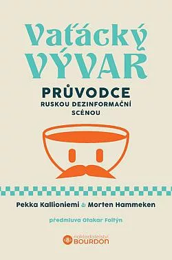 Vaťácký vývar: Průvodce ruskou dezinformační scénou