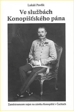 Ve službách Konopišťského pána: zaměstnancem nejen na zámku Konopiště v Čechách