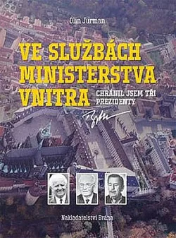 Ve službách Ministerstva vnitra - Chránil jsem tři prezidenty