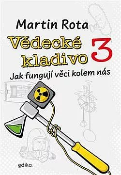 Vědecké kladivo 3: Jak fungují věci kolem nás