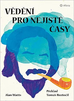 Vědění pro nejisté časy: Průvodce věkem úzkosti
