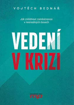 Vedení v krizi: Jak zvládnout zaměstnance v nesnadných časech