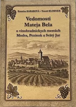 Vedomosti Mateja Bela o vinohradníckych mestách Modra, Pezinok a Svätý Jur