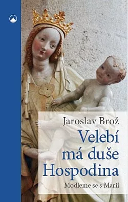Velebí má duše Hospodina - Modlíme se s Marií