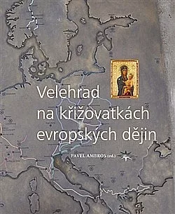 Velehrad na křižovatkách evropských dějin