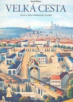 Velká cesta: Čtení o dráze olomoucko-pražské