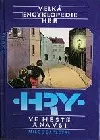 Velká encyklopedie her 4: Hry ve městě a na vsi