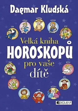 Velká kniha horoskopů pro vaše dítě