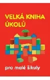 Velká kniha úkolů pro malé šikuly
