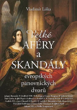 Velké aféry a skandály evropských panovnických dvorů