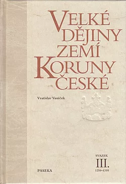 Velké dějiny zemí Koruny české. Svazek III., 1250–1310