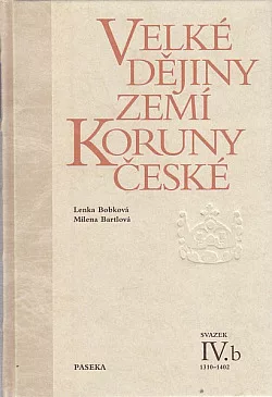 Velké dějiny zemí Koruny české. Svazek IV.b, 1310–1402
