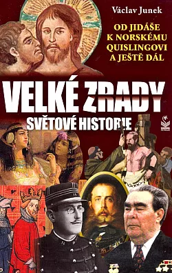 Velké zrady světové historie: od Jidáše k norskému Quislingovi a ještě dál