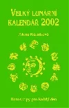 Velký lunární kalendář 2002 aneb Horoskopy pro každý den
