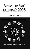 Velký lunární kalendář 2008 aneb Horoskopy pro každý den