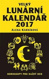 Velký lunární kalendář 2017  aneb Horoskopy pro každý den