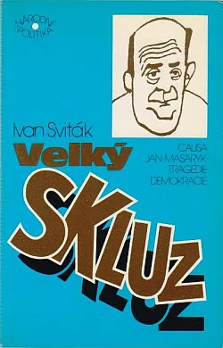 Velký skluz: Jan Masaryk v kritické dekádě československých dějin 1938-1948