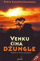 Venku číhá džungle. Příběhy z povodí Amazonie