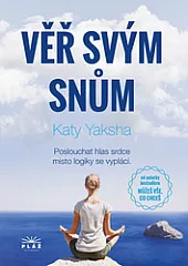 Věř svým snům: Poslouchat hlas srdce místo logiky se vyplácí