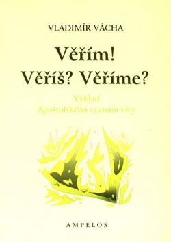 Věřím! Věříš? Věříme?