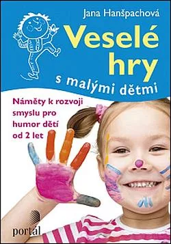 Veselé hry s malými dětmi: Náměty k rozvoji smyslu pro humor dětí od 2 let