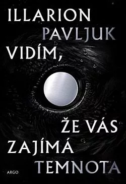 Vidím, že vás zajímá temnota