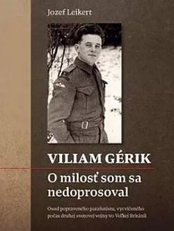 Viliam Gérik - O milosť som sa nedoprosoval