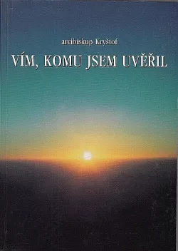 Vím, komu jsem uvěřil