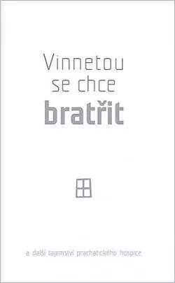 Vinnetou se chce bratřit - a další tajemství prachatického hospice