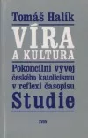 Víra a kultura – Pokoncilní vývoj českého katolicismu v reflexi časopisu Studie
