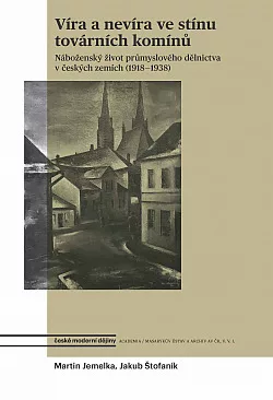 Víra a nevíra ve stínu továrních komínů