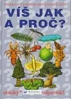 Víš jak a proč? Otázky a odpovědi pro zvídavé děti