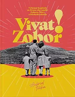 Vivat Zobor! - Vybrané kapitoly zo života obyvateľov Zobora, Nitry a blízkeho okolia