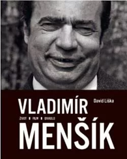 Vladimír Menšík. Život, film, divadlo