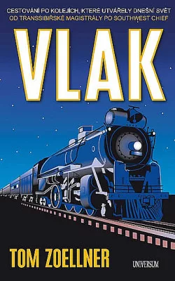 Vlak - Cestování po kolejích, které utvářely dnešní svět