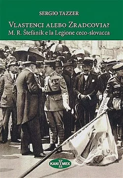 Vlastenci alebo zradcovia? - Milan Rastislav Štefánik e la Legione ceco-slovacca