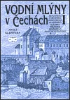 Vodní mlýny v Čechách I.