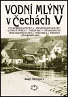 Vodní mlýny v Čechách V.