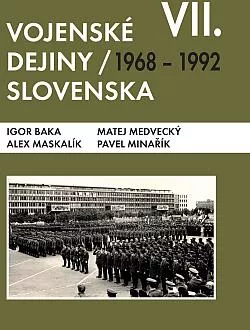 Vojenské dejiny Slovenska VII - 1968 - 1992