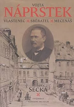 Vojta Náprstek - Vlastenec, sběratel, mecenáš